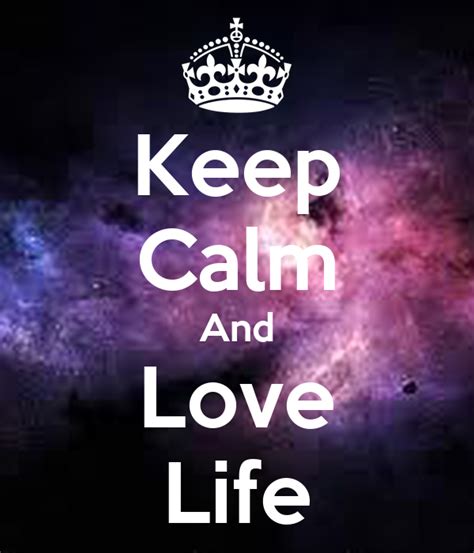 Keep Calm And Love Life Poster Ashleybarrett710 Keep