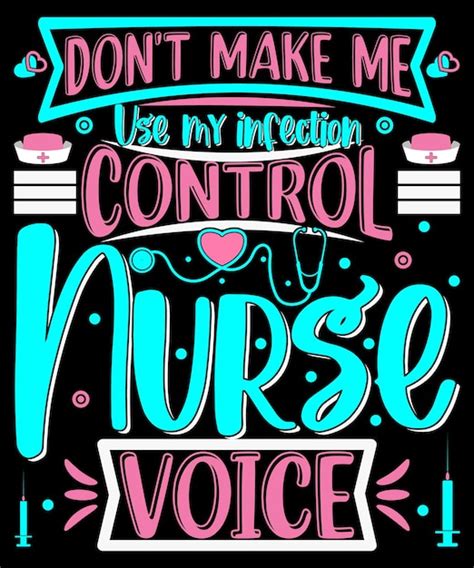Premium Vector Dont Make Me Use My Infection Control Nurse Voice Tshirts