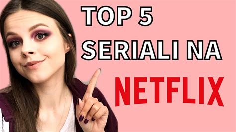 Top 5 Seriali Na Netflix Youtube