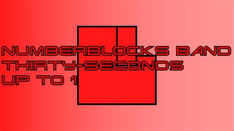 Numberblocks Band Thirty Seconds Up To 1 Youtube