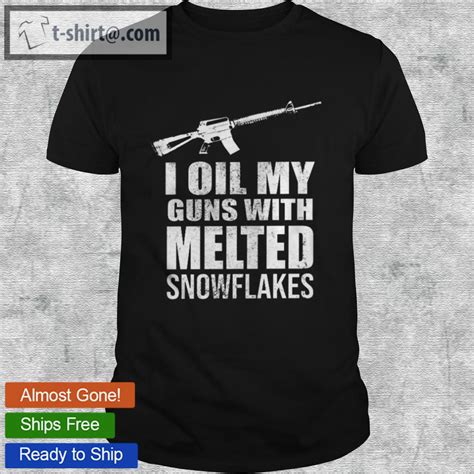 I Oil My Guns With Melted Snowflakes Shirt