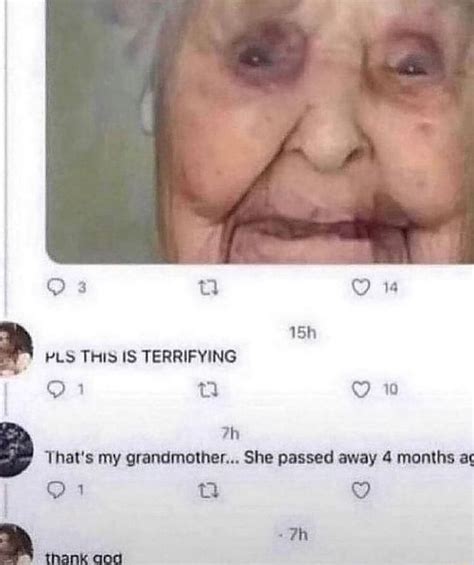 Pls This Is Terrifying 10 Thats My Grandmother She Passed Away 4 Months Ac 1 Th