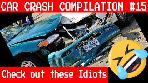 Car Crash Compilation Dashcam Idiot Drivers The Most Horrific