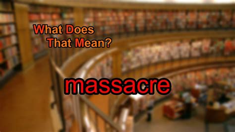 What Does Massacre Mean Youtube