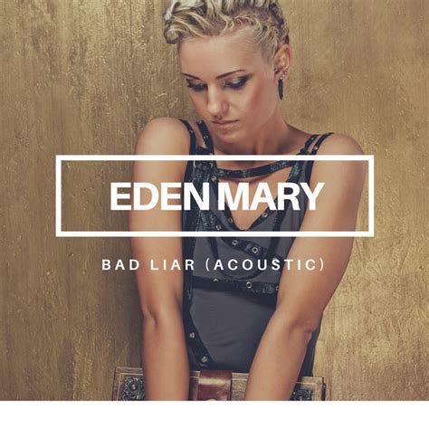 Bad Liar Acoustic Single By Eden Mary Spotify