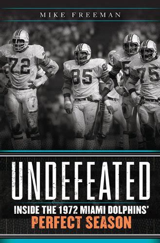 Undefeated Inside The 1972 Miami Dolphins Perfect Season English Edition Ebook Freeman
