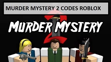› murder mystery 2 godly codes 2019. Redeem Codes Mm2 2021 Not Expired - Roblox Murder Mystery ...