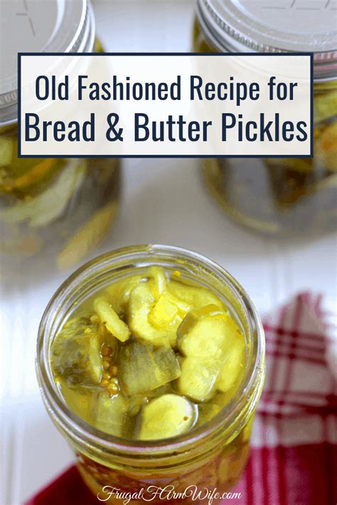 Old Fashioned Bread And Butter Pickles The Frugal Farm Wife Recipe