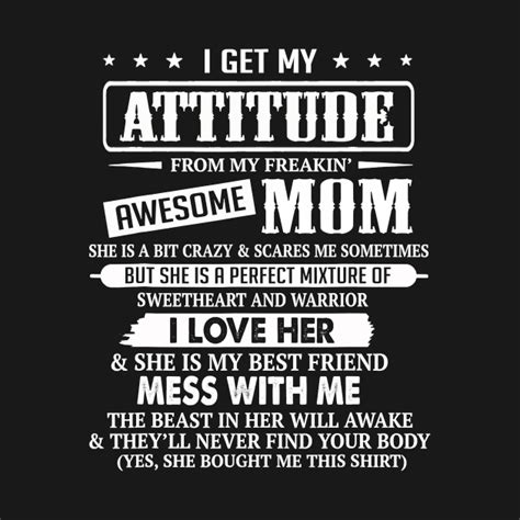 I Get My Attitude From My Freaking Awesome Mom I Get My Attitude From