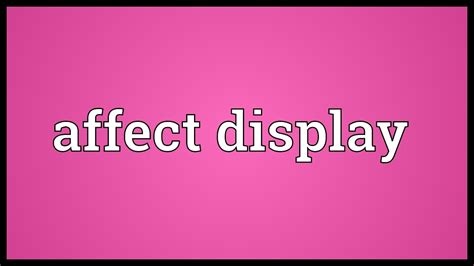 Affect Display Meaning Youtube