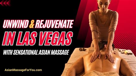 Unwind And Rejuvenate In Las Vegas With Sensational Asian Massage 24 Hour Asian Massage
