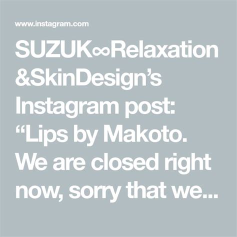 Suzukrelaxation Skindesigns Instagram Post Lips By Makoto We Are Closed Right Now Sorry