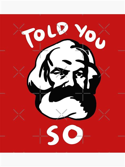 Karl Marx Told You So Poster For Sale By Isstgeschichte Redbubble