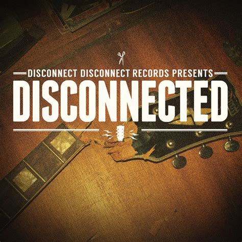 Disconnected Disconnect Disconnect Records