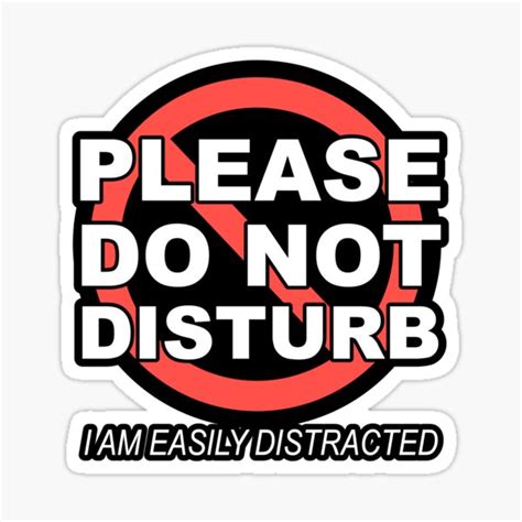 Please Do Not Disturb I Am Easily Distracted Inverse Sticker For Sale By Sarcasticwords