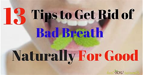 13 tips to get rid of bad breath naturally for good healyounaturally