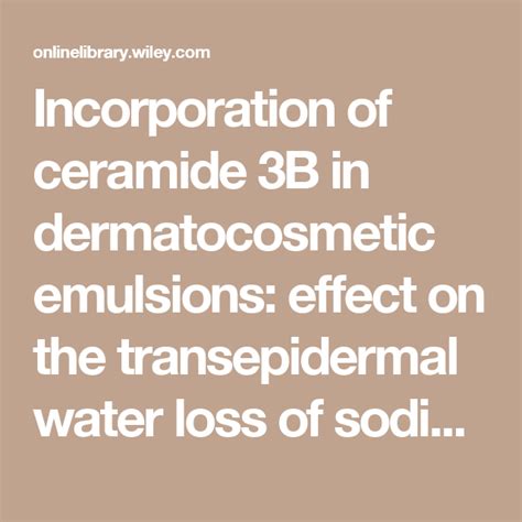Incorporation Of Ceramide 3b In Dermatocosmetic Emulsions Effect On