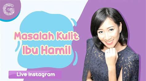 Ketika sang ibu kekurangan cairan dalam tubuh. Jerawat dan Masalah Kulit pada Ibu Hamil - Live Instagram ...
