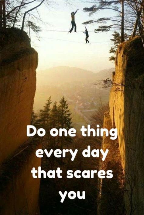 That thing you do : Do one thing every day that scares you | Picture Quotes