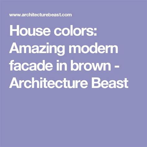 House Colors Amazing Modern Facade In Brown Tasarım Evler Modern Evler