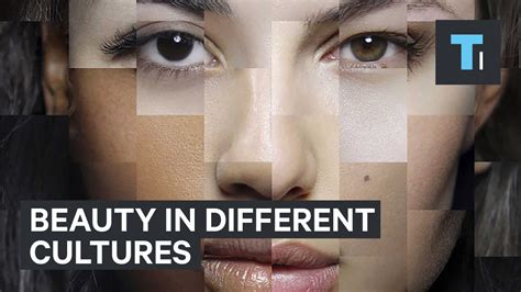 Beauty Defined By Different Cultures Youtube