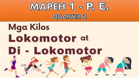Mapeh Physical Education Quarter 2 Mga Kilos Lokomotor At Di