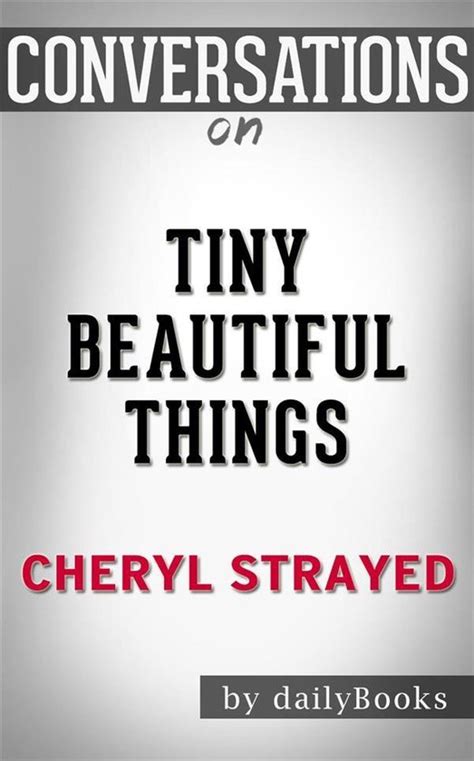 Tiny Beautiful Things By Cheryl Strayed Conversation Starters Ebook