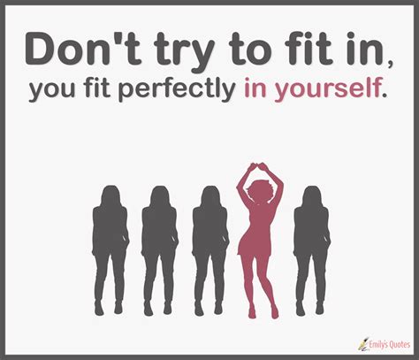 Don’t Try To Fit In You Fit Perfectly In Yourself Popular Inspirational Quotes At Emilysquotes