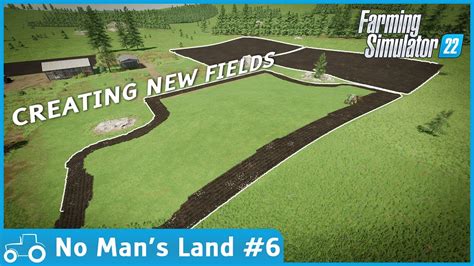 No Man S Land 6 FS22 Timelapse Creating Three New Fields Sowing