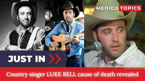 How Did Luke Bell Die Country Singer Cause Of Death Revealed