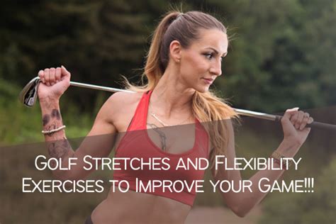 Golf Stretches And Flexibility Exercises To Improve Your Game