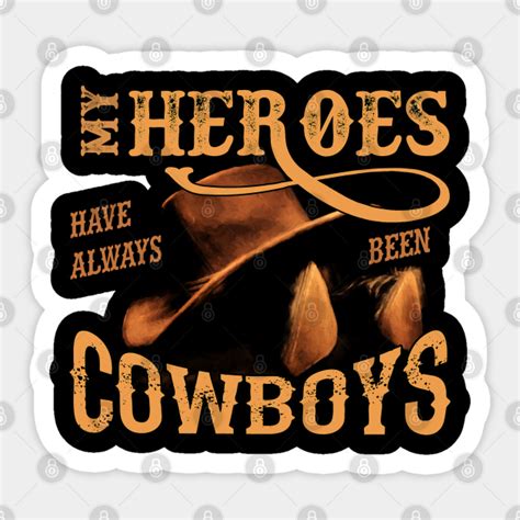 My Heroes Have Always Been Cowboys Willie Nelson Sticker Teepublic