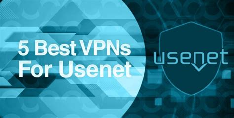 5 Best Usenet Vpns Keep Your Usenet And Newsgroup Safe