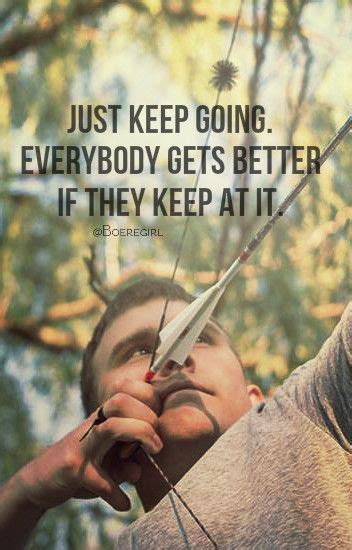 Just Keep Going Everybody Gets Better If They Keep At It Archery