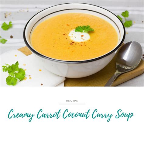 Creamy Carrot Coconut Curry Soup Evenstar Wellbeing Creamy Carrot