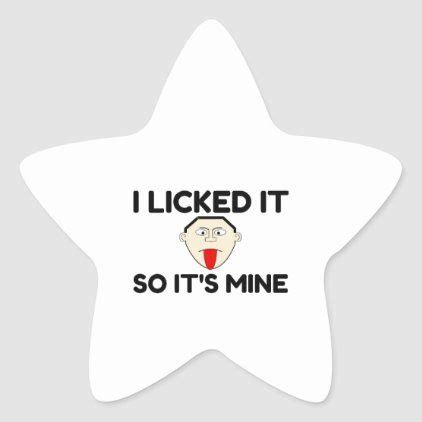 I Licked It So It Is Mine Star Sticker Birthday Gifts Giftideas Present Party Custom