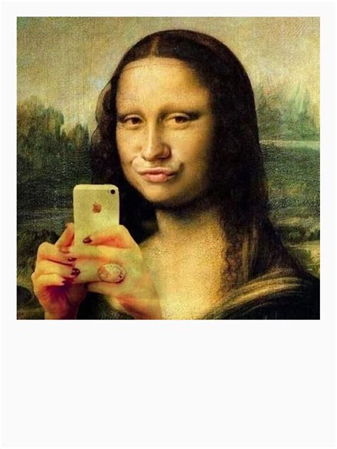 But First Let Me Take A Selfie Funny Mona Lisa Selfie T Shirt For Sale By Mindchirp