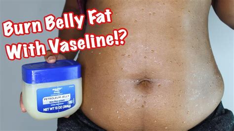 burn belly fat using vaseline for weight loss fast better than albolene youtube