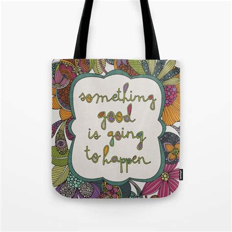 Something Good Is Going To Happen Tote Bag By Valentinaramos Society6