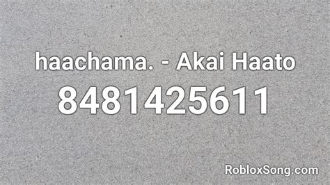 Haachama Akai Haato Roblox Id Roblox Music Codes