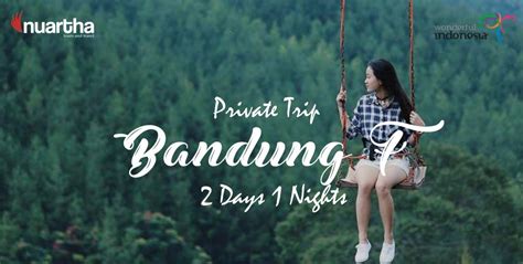 Paket Wisata Bandung 2 Hari 1 Malam Nuartha Tours