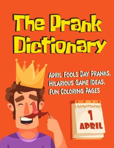 The Prank Dictionary April Fools Day Pranks Hilarious Game Ideas Fun Coloring Pages By Glenda