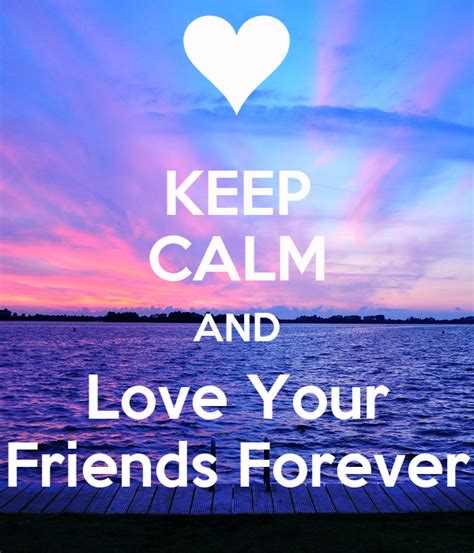 Keep Calm And Love Your Friends Forever Poster Bunnypurple7 Keep