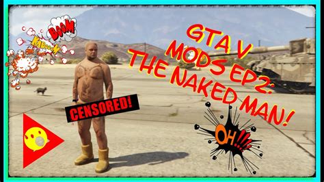 Gta V Mods Ep The Naked Man Youtube