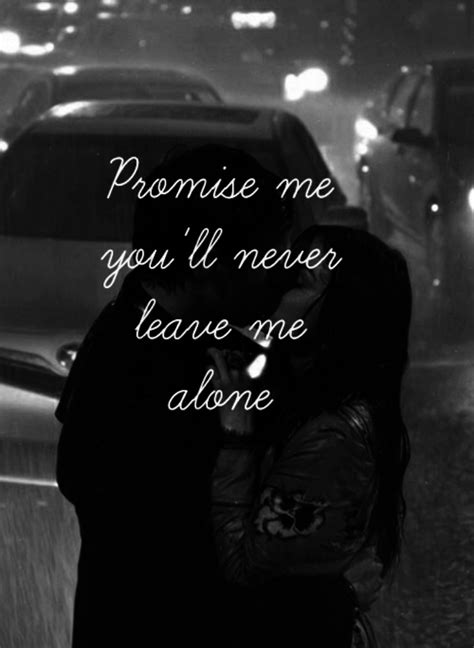 Promise Me You Will Never Leave Me Alone Pictures Photos And Images