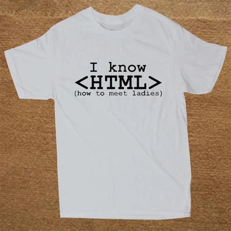 Mens I Know Html How To Meet Ladies Funny Web Short Sleeve Adult T Shirts Casual Men Tee In T