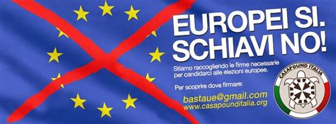 Europei Sì Schiavi No Firma Per Casapound Alle Europee Casapound