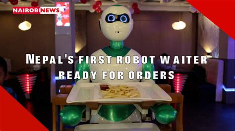 Nepals First Robot Waiter Ready For Orders Nairobi News