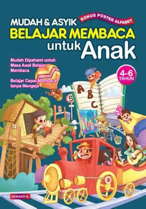 Lengkap dengan tips jitunya dan bisa dilakukan dirumah. Mudah & Asyik Belajar Membaca Untuk Anak - Toko Buku ...