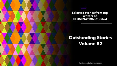 Outstanding Stories — Volume 82 Selected Stories From Top Writers Of By Illumination Curated